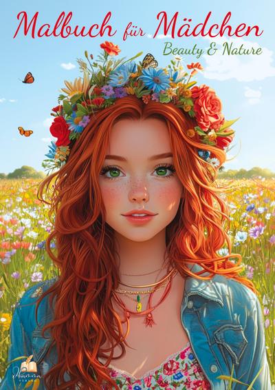 Malbuch für Mädchen ab 10 Jahren - Beauty & Nature - mit 52 Ausmalbildern | Kreatives Geschenk mit floralen Mädchenmotiven, Tieren & Naturkulissen zum fantasievollen Ausmalen