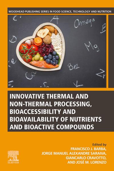 Innovative Thermal and Non-Thermal Processing, Bioaccessibility and Bioavailability of Nutrients and Bioactive Compounds