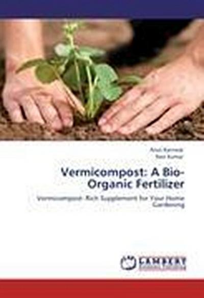 Vermicompost: A Bio-Organic Fertilizer