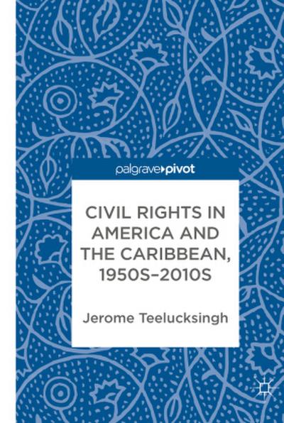 Civil Rights in America and the Caribbean, 1950s-2010s