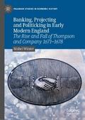 Banking, Projecting and Politicking in Early Modern England