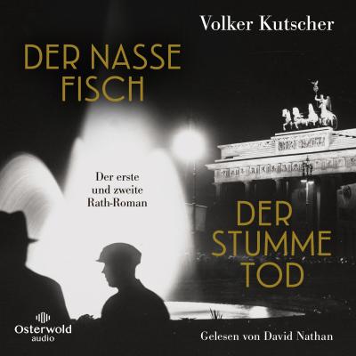 Der nasse Fisch / Der stumme Tod (Die Gereon-Rath-Romane )