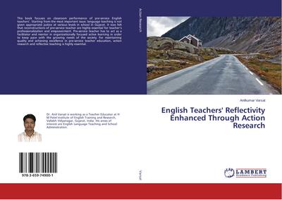 English Teachers’ Reflectivity Enhanced Through Action Research