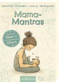 Mama-Mantras: Survival-Tipps für frischgebackene Eltern | Fürs erste Lebensjahr