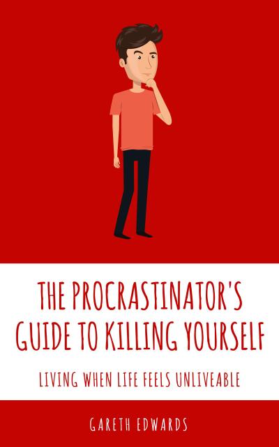 The Procrastinator’s Guide To Killing Yourself