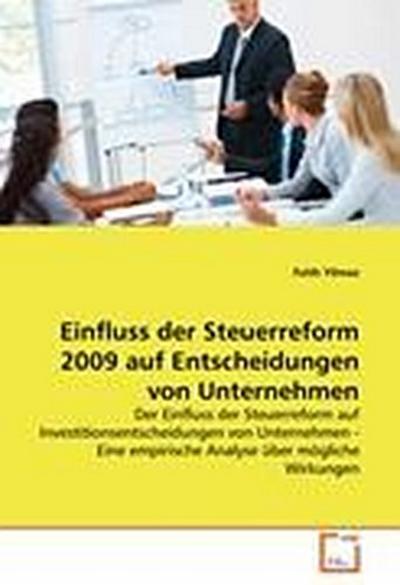 Einfluss der Steuerreform 2009 auf Entscheidungen von Unternehmen