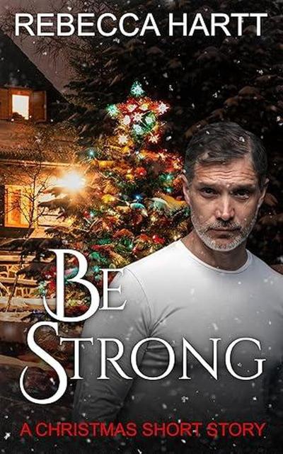 Be Strong, A Christmas Novella (Acts of Valor, #8)