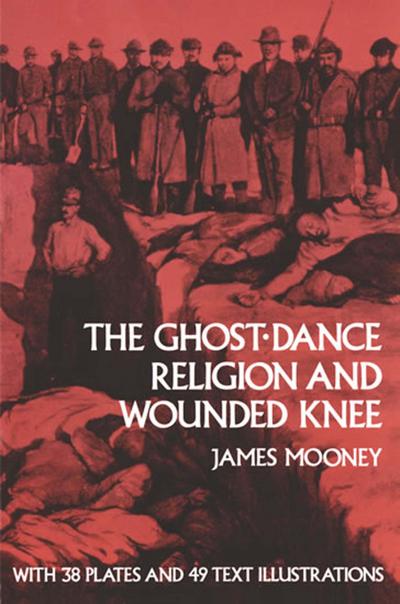 The Ghost-Dance Religion and Wounded Knee