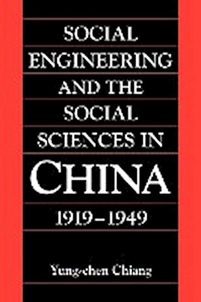 Social Engineering and the Social Sciences in China, 1919 1949