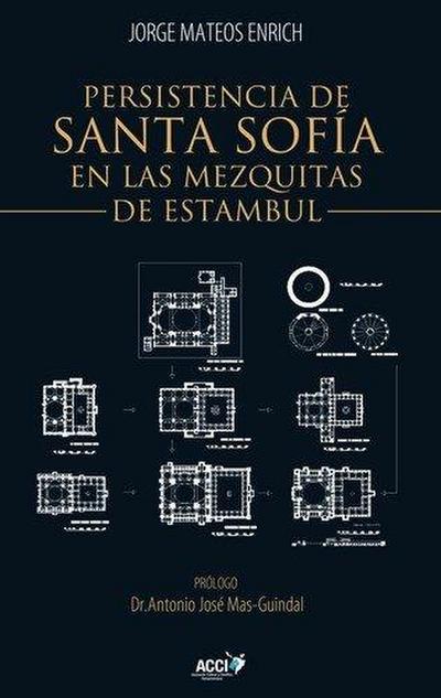 Persistencia de Santa Sofía en las mezquitas otomanas de Estambul : siglos XV y XVI : mecánica y construcción