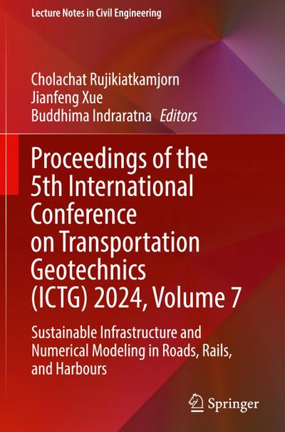 Proceedings of the 5th International Conference on Transportation Geotechnics (ICTG) 2024, Volume 7