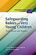 Safeguarding Babies and Very Young Children from Abuse and Neglect