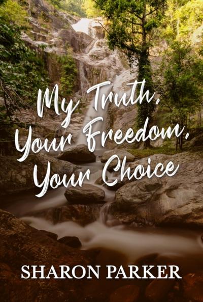 My Truth, Your Freedom, Your Choice