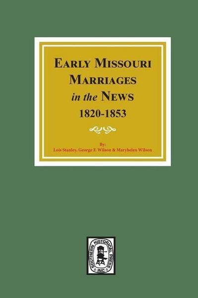 Early Missouri Marriages in the News, 1820-1853.