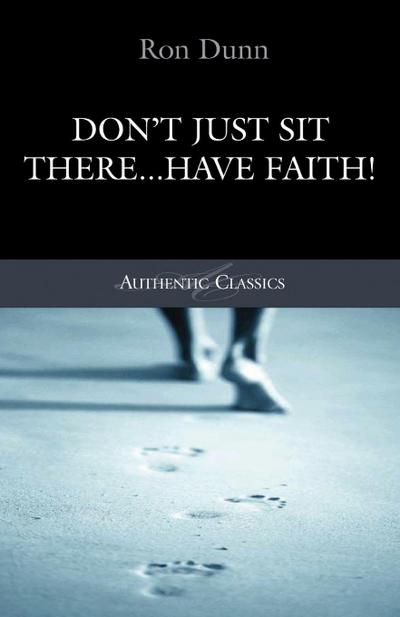 Don’t Just Sit There...Have Faith!