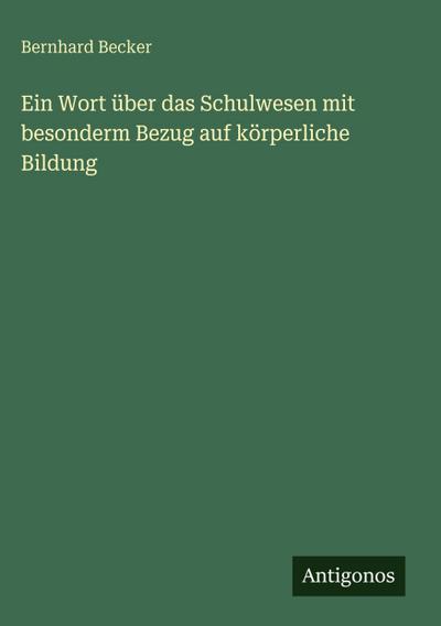 Ein Wort über das Schulwesen mit besonderm Bezug auf körperliche Bildung