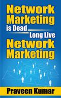 Network Marketing is Dead Long Live Network Market