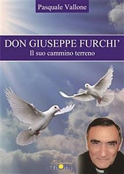 Don Giuseppe Furchì. Il suo cammino terreno.