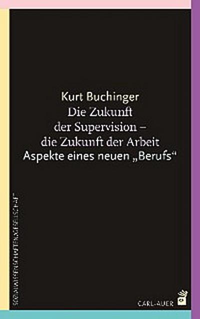 Die Zukunft der Supervision - Die Zukunft der Arbeit