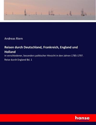 Reisen durch Deutschland, Frankreich, England und Holland