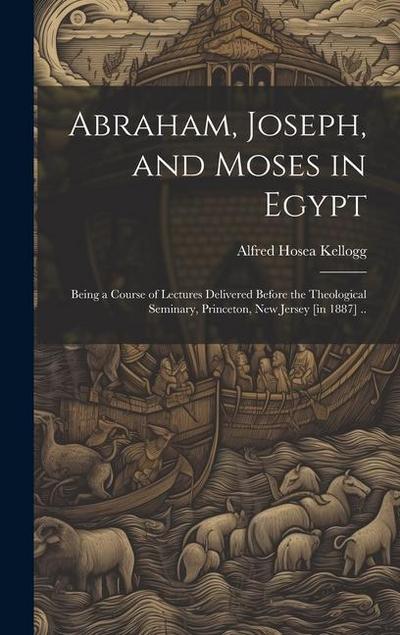 Abraham, Joseph, and Moses in Egypt