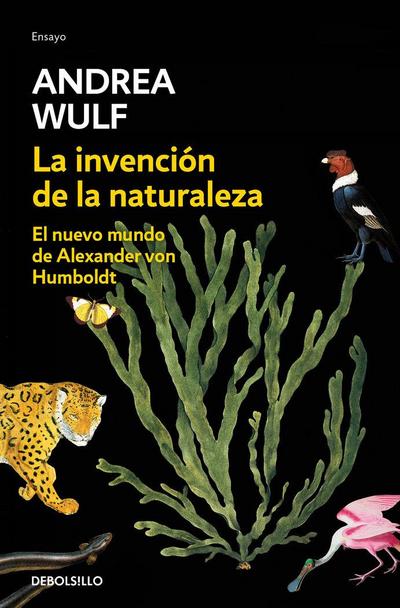 La Invención de la Naturaleza: El Nuevo Mundo de Alexander Von Humbolt / The Invention of Nature: Alexander Von Humbolt’s New World