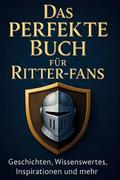 Das perfekte Buch für Ritter-Fans