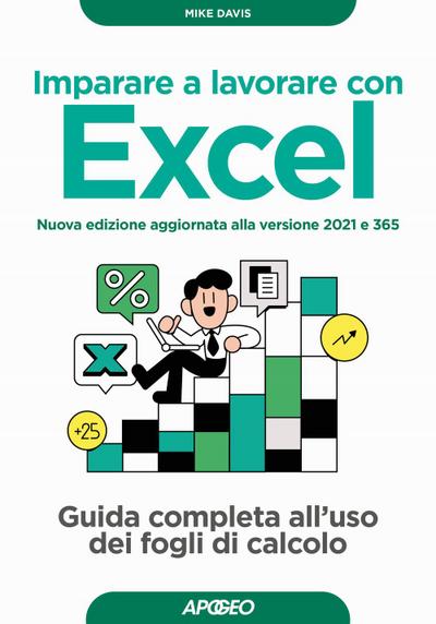 Imparare a lavorare con Excel. Guida completa all’uso dei fogli di calcolo
