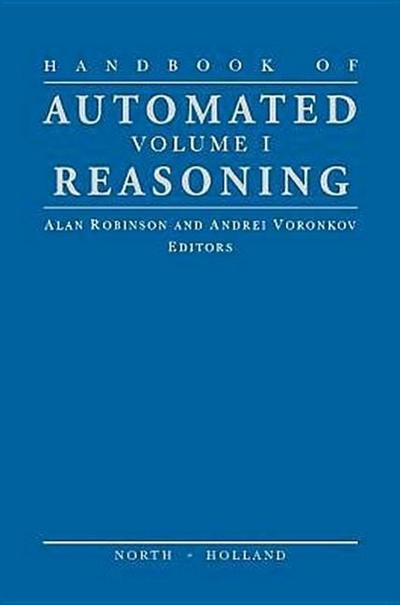 Handbook of Automated Reasoning. Vol.1