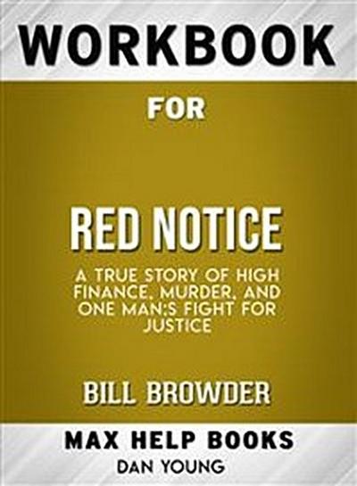 Workbook for Red Notice: A True Story of High Finance, Murder, and One Man’s Fight for Justice