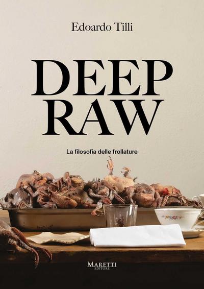 Tilli, E: Deep raw. La filosofia delle frollature. Ediz. ita