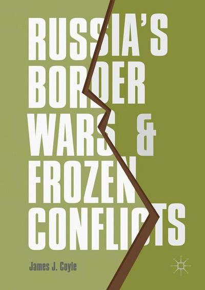 Russia’s Border Wars and Frozen Conflicts