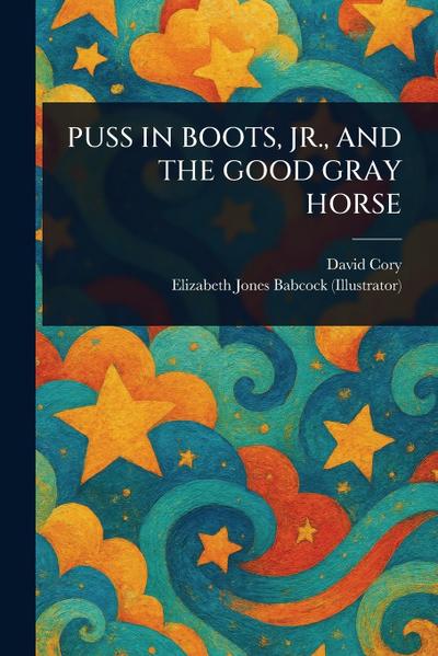 Puss in Boots, Jr., and the Good Gray Horse