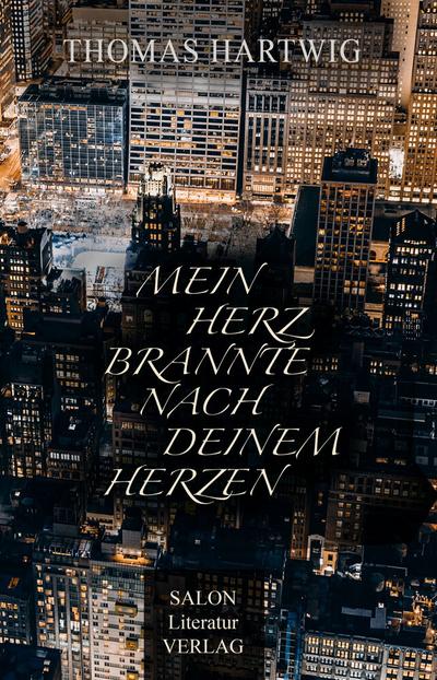 Mein Herz brannte nach deinem Herzen