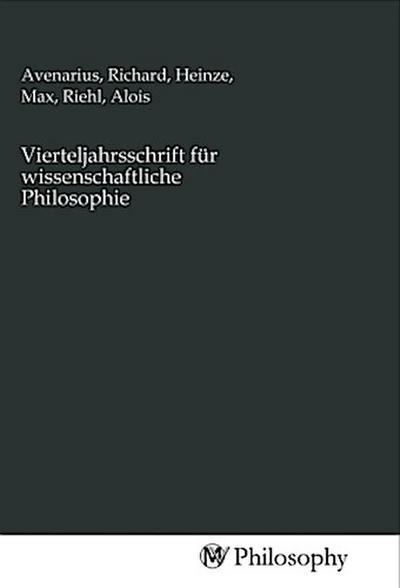 Vierteljahrsschrift für wissenschaftliche Philosophie