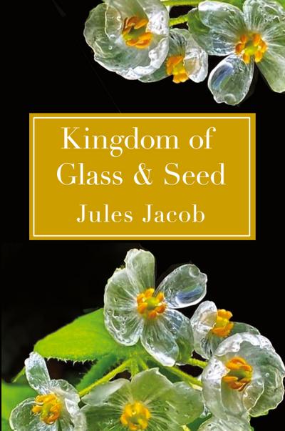 Kingdom of Glass & Seed
