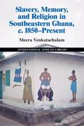 Slavery, Memory and Religion in Southeastern Ghana, c.1850-Present