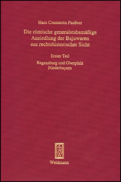 Die römische generalstabsmäßige Ansiedlung der Bajuwaren aus rechtshistorischer Sicht I/II