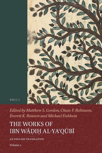 The Works of Ibn W&#257;&#7693;i&#7717; Al-Ya&#703;q&#363;b&#299; (Volume 2)