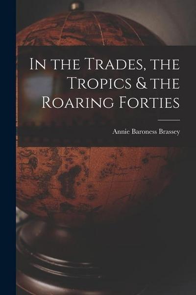 In the Trades, the Tropics & the Roaring Forties
