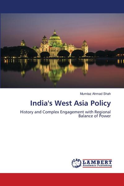 India¿s West Asia Policy: Study of History and Complex Engagement with