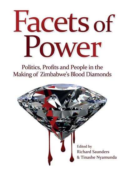 Facets of Power. Politics, Profits and People in the Making of Zimbabwe’s Blood Diamonds