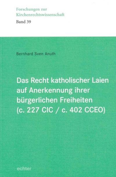 Das Recht katholischer Laien auf Anerkennung ihrer bürgerlichen Freiheiten (c. 227 CIC/c. 402 CCEO)