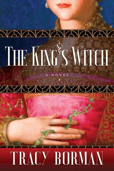 The King’s Witch: Frances Gorges Historical Trilogy, Book I