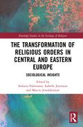 The Transformation of Religious Orders in Central and Eastern Europe