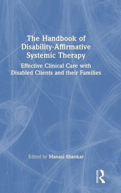 The Handbook of Disability-Affirmative Systemic Therapy