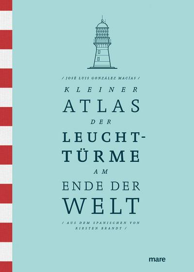 Kleiner Atlas der Leuchttürme am Ende der Welt