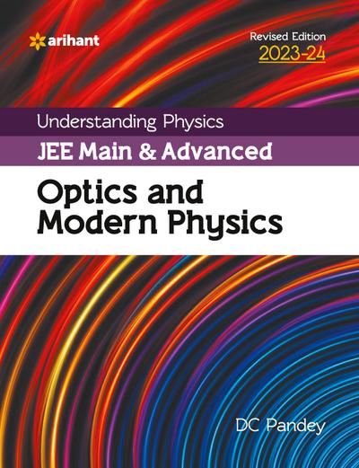 Understanding Physics JEE Main and Advanced Optics and Modern Physics 2023-24