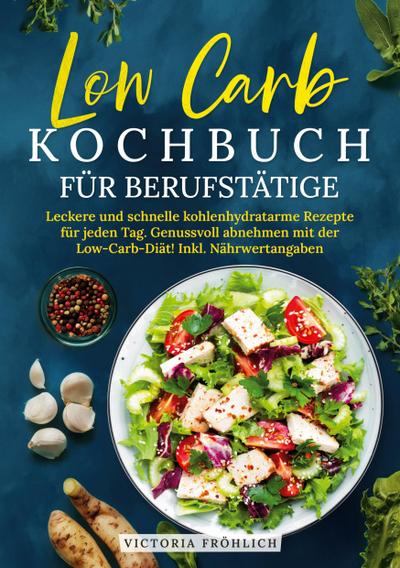 Low Carb Kochbuch für Berufstätige