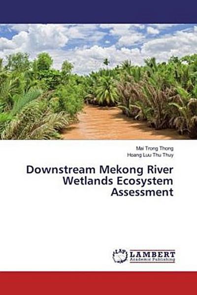 Downstream Mekong River Wetlands Ecosystem Assessment